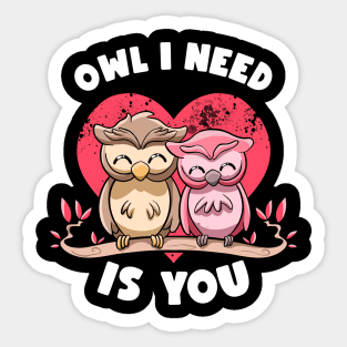 Owl I Need Is You Adorable Owl Puns Couple Valentines Day Sticker